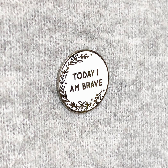 Today I Am Brave Enamel Pin