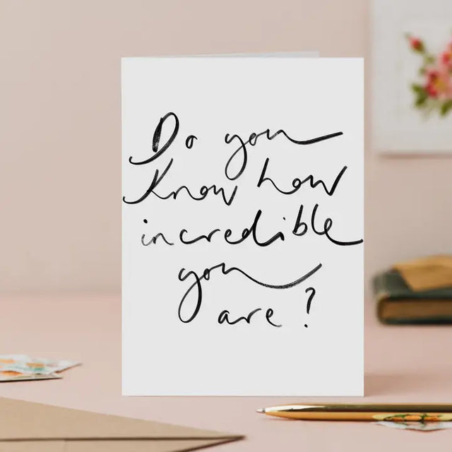 How Incredible You Are Card