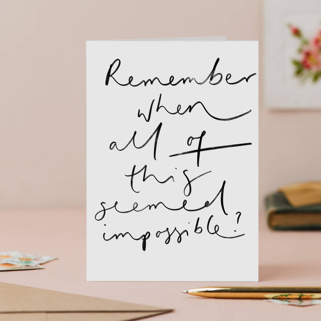 Remember When This All Seemed Impossible Card