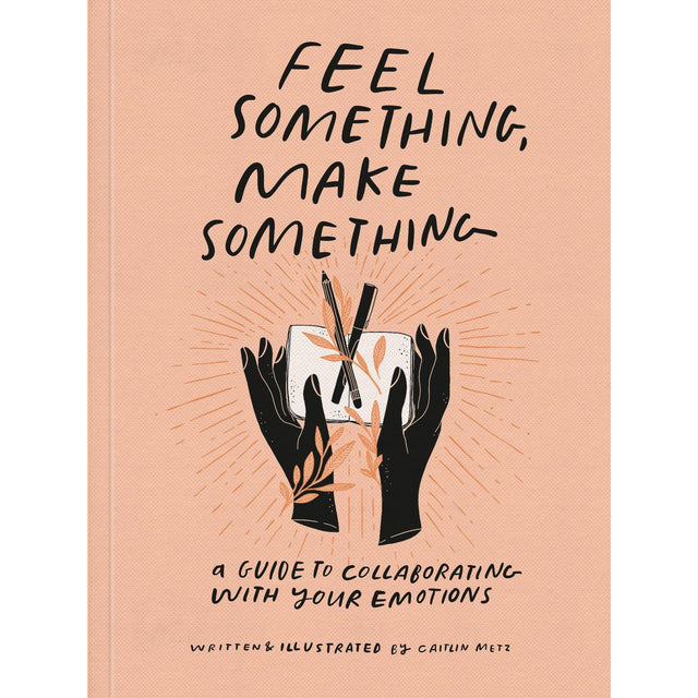 Feel Something, Make Something Book