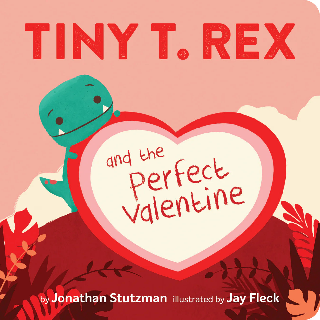 Tiny T Rex and the Perfect Valentine