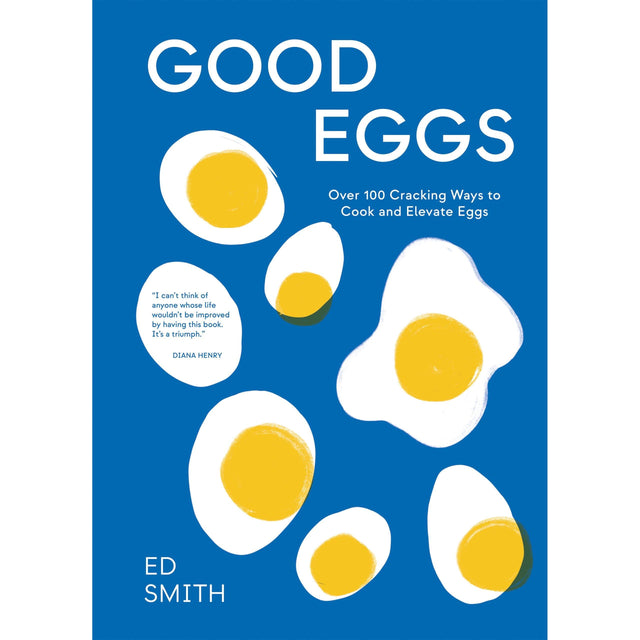 Good Egg: Over 100 Cracking Ways to Cook Eggs
