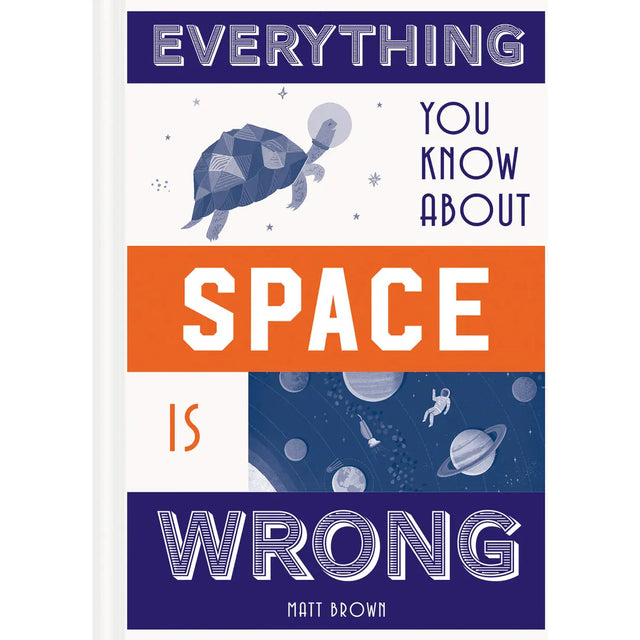 Everything You Know About Space Is Wrong
