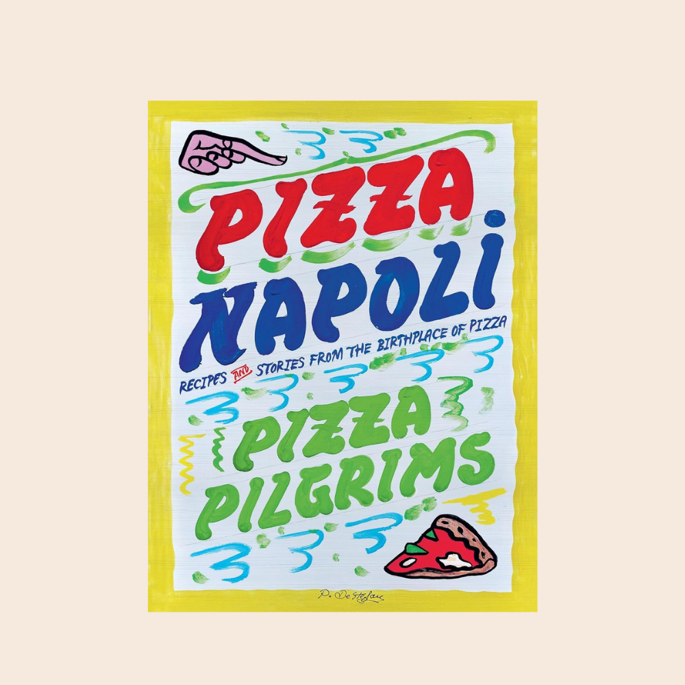 Pizza Napoli: Recipes & Stories