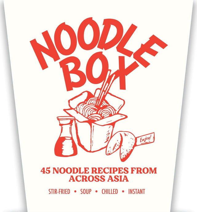 Noodle Box: 45 Noodle Receipes From Across Asia