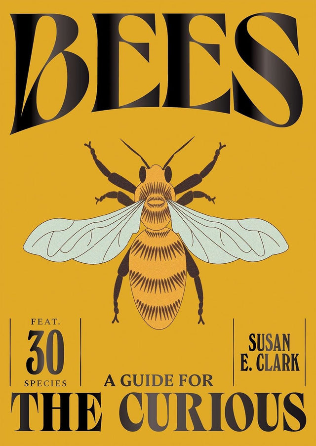 Bees: A Guide For The Curious