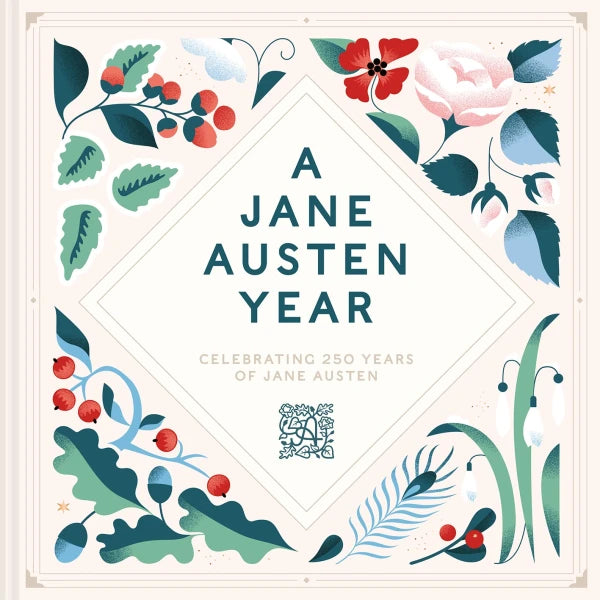 A Jane Austen Year: Celebrating 250 Years Of Jane Austen