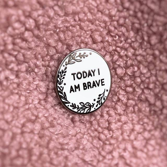 Today I Am Brave Enamel Pin