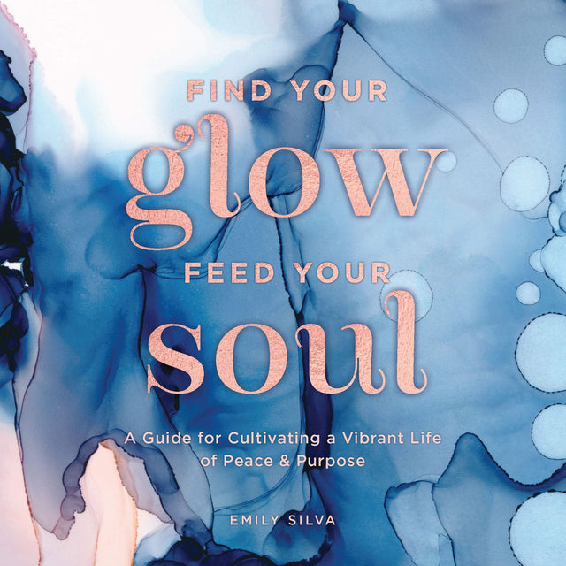 Find Your Glow Feed Your Soul