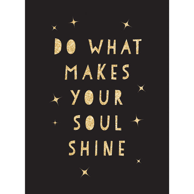 Do What Makes Your Soul Shine