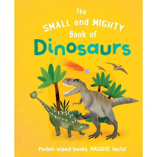 Small And Mighty Book Of Dinosaurs