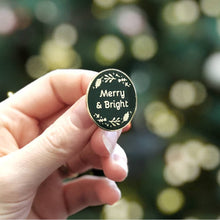 Load image into Gallery viewer, Merry &amp; Bright Enamel Pin Badge
