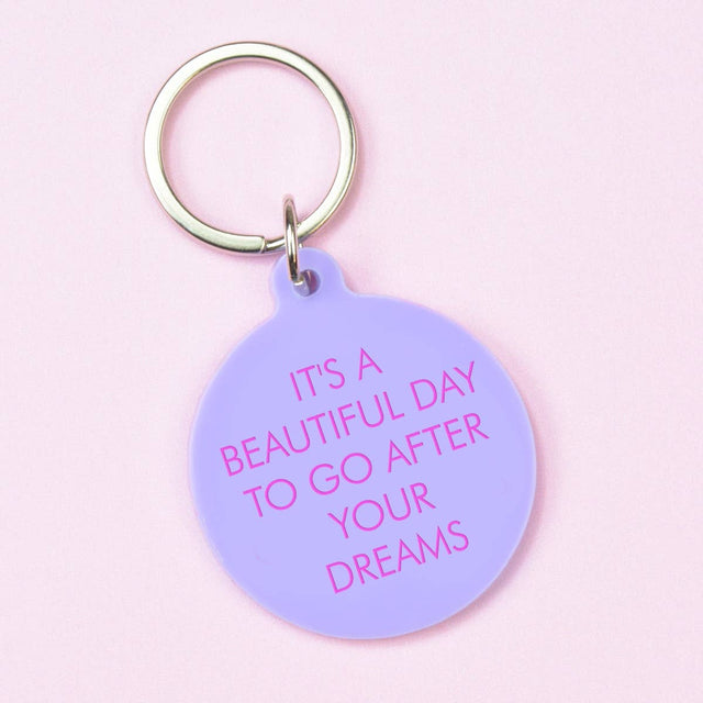 It's a Beautiful Day to Go After Your Dreams Keytag