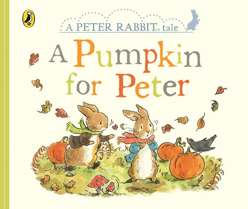 Peter Rabbit: A Pumpkin For Peter