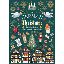 Load image into Gallery viewer, German Christmas: Festive Tales From Berlin To Bavaria