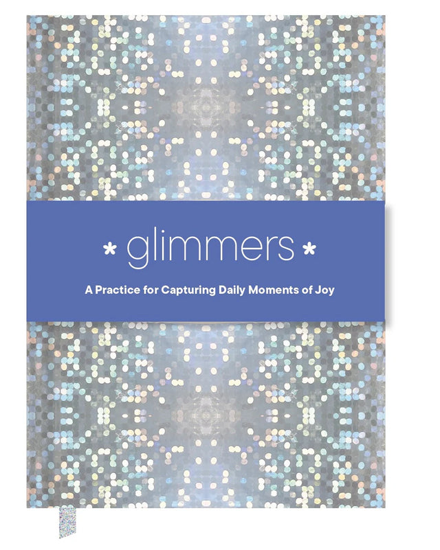 Glimmers: A Practice For Capturing Daily Moments Of Joy