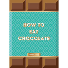 Load image into Gallery viewer, How To Eat Chocolate