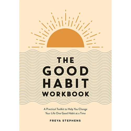 Good Habit Workbook: A Practical Toolkit