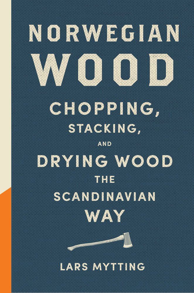 Norwegian Wood: Chopping, Stacking & Drying