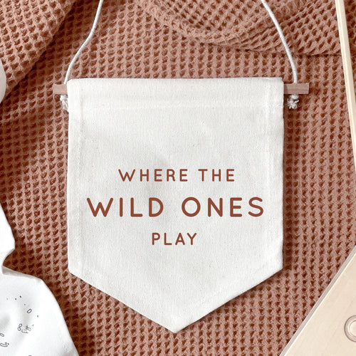 Where The Wild Ones Play Hanging Banner