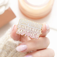 Exceptionally Wonderful Mother Pin