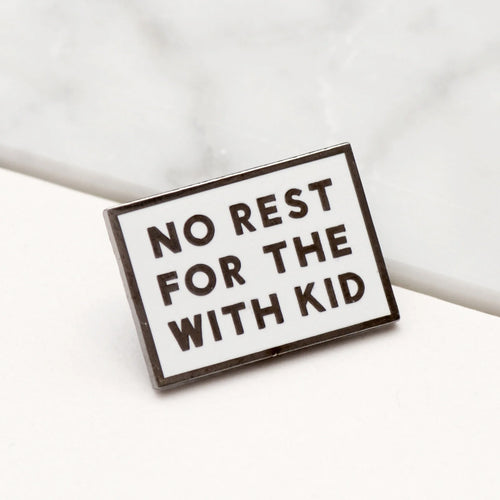 No Rest For The With Kid Enamel Pin