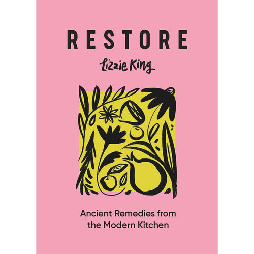 Restore: Ancient Remedies From The Modern Kitchen