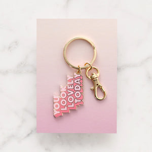 You Look Lovely Today Keyring