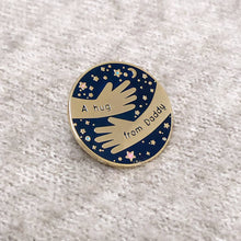 Load image into Gallery viewer, A Hug From Daddy Enamel Pin Badge