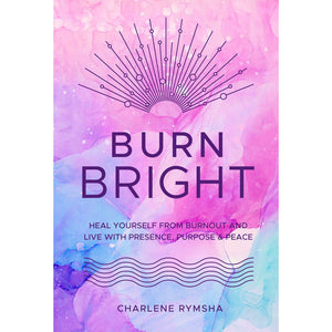 Burn Bright - A Holistic Self Care Guide