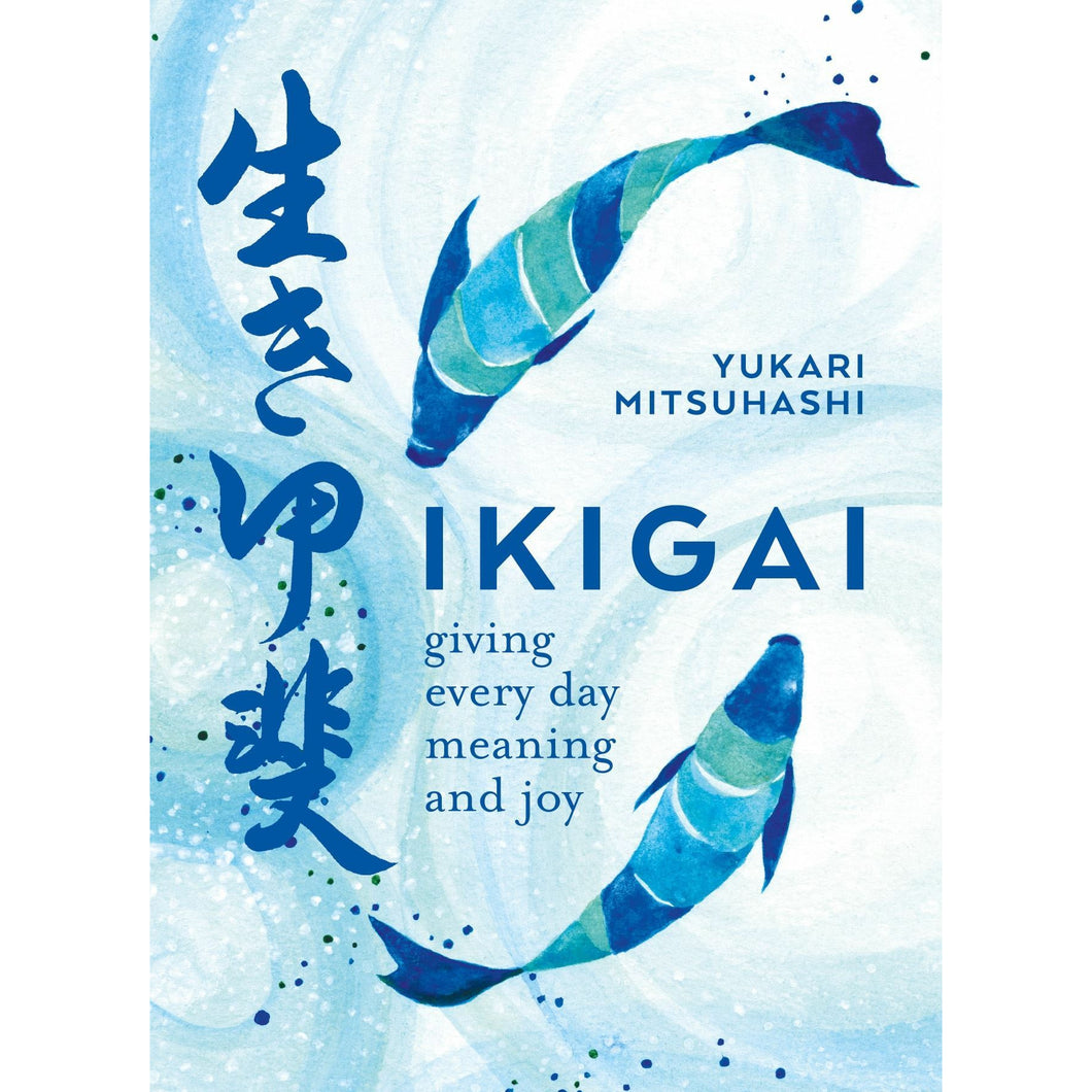 Ikigai - Giving Every Day Meaning And Joy