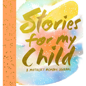 Stories For My Child: A Mother’s Memory Journal