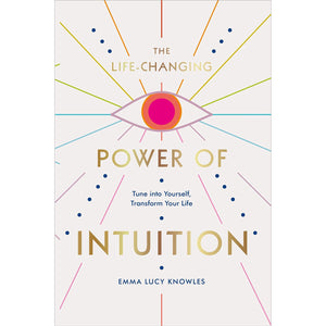 The Life Changing Power Of Intuition