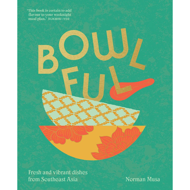 Bowlful - Fresh And Vibrant Dishes From Southeast Asia