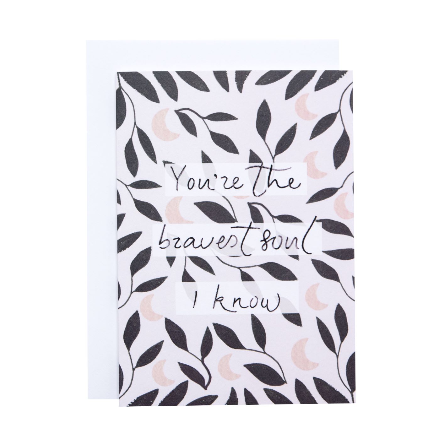 You're The Bravest Soul I know