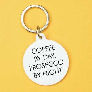 Coffee By Day, Prosecco By Night Key Ring