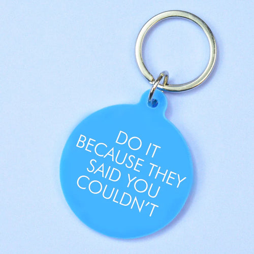 Do It Because They Said You Couldn't Key Ring