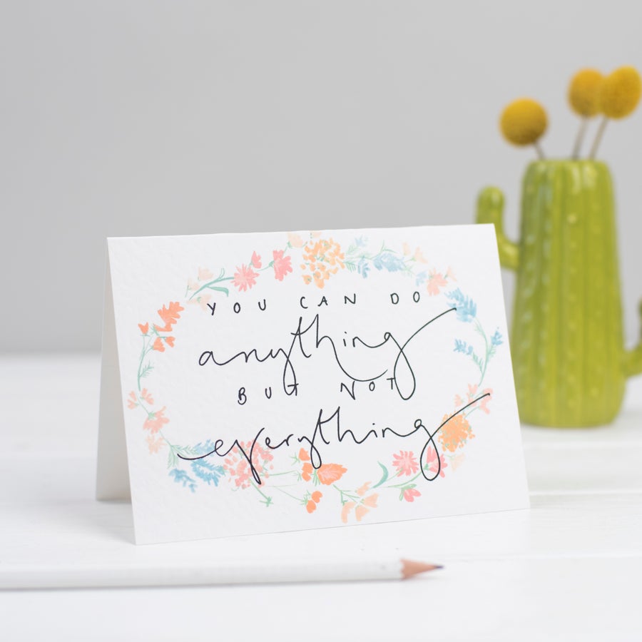 You Can Do Anything But Not Everything Card
