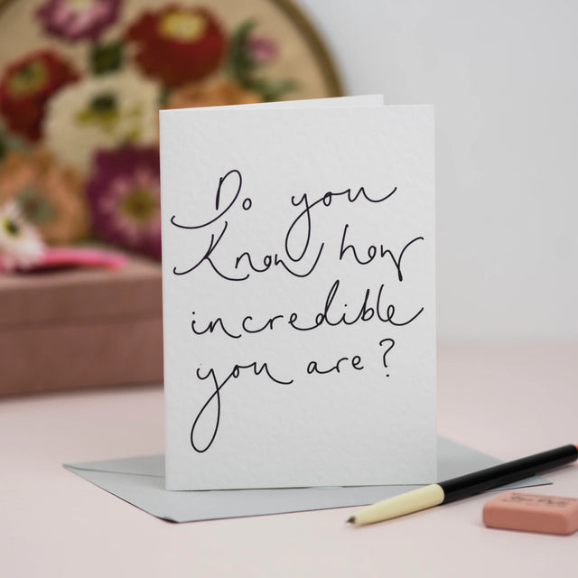 Do You Know How Incredible You Are Card