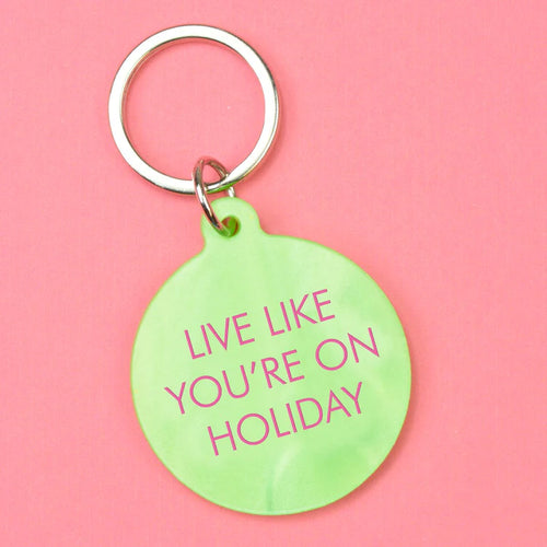 Live Like You're On Holiday Key Ring