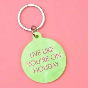 Live Like You're On Holiday Key Ring