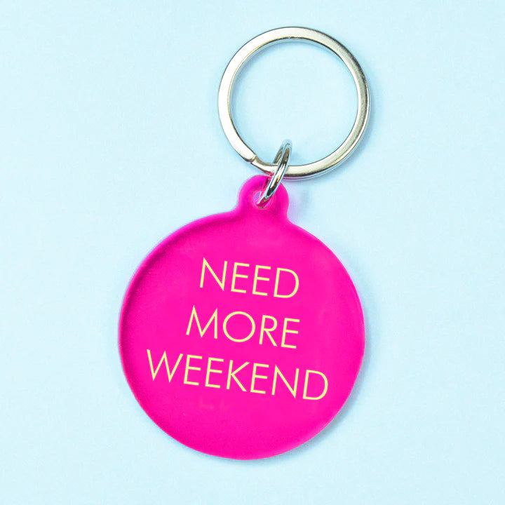Need More Weekend Key Ring