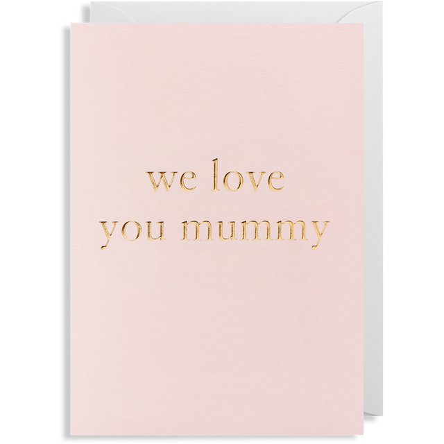 We Love You Mummy Card