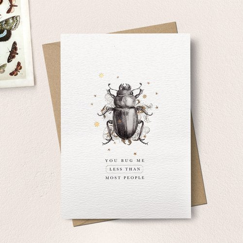 You Bug Me Less Card