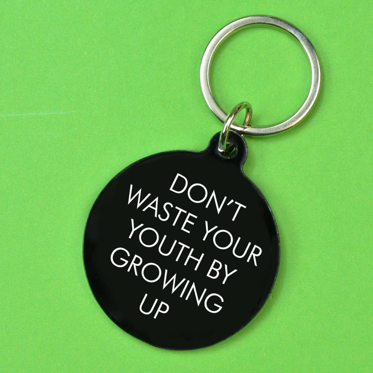Don't Waste Your Youth Key Ring