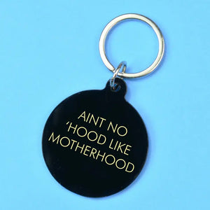 Aint No 'Hood Like Motherhood Key Ring