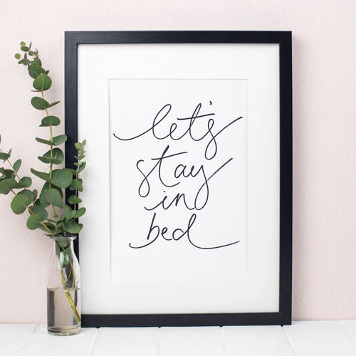 Let's Stay In Bed Print