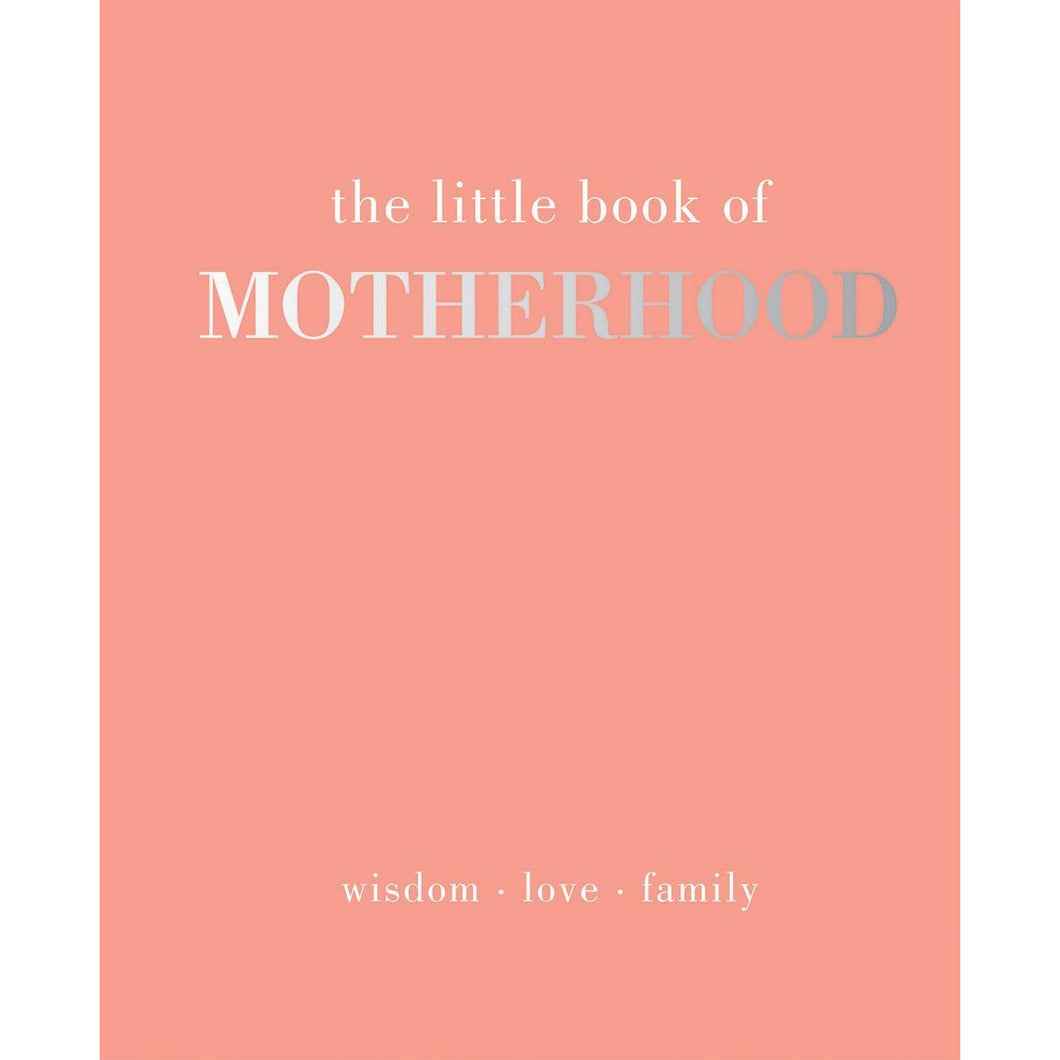 The Little Book Of Motherhood