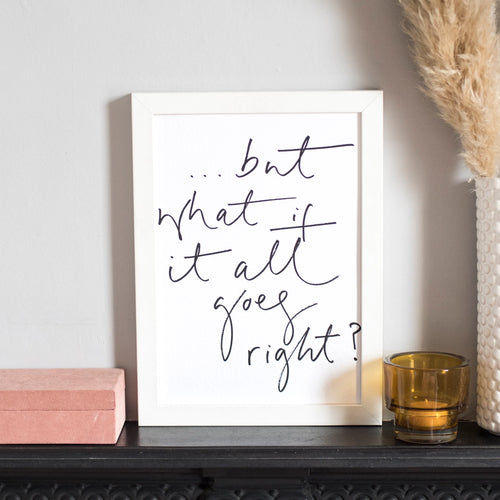 But What If It All Goes Right? Print
